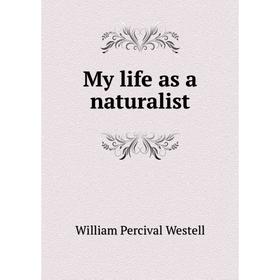 

Книга My Life as a naturalist