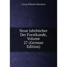 

Книга Neue Jahrbücher Der Forstkunde, Volume 27