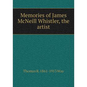 

Книга Memories of James McNeill Whistler, the artist