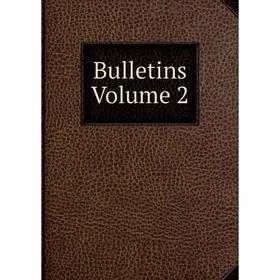 

Книга Bulletins Volume 2