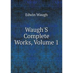 

Книга Waugh'S Complete Works, Volume 1