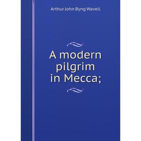 

Книга A modern pilgrim in Mecca