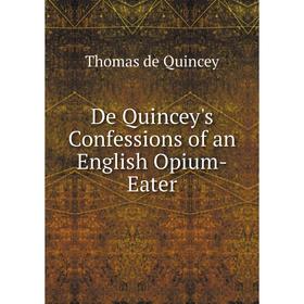 

Книга De Quincey's Confessions of an English Opium-Eater
