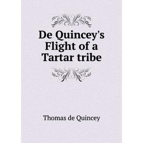 

Книга De Quincey's Flight of a Tartar tribe