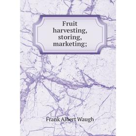 

Книга Fruit harvesting, storing, marketing