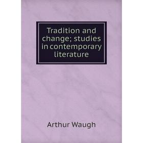 

Книга Tradition and change; studies in contemporary literature