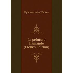 

Книга La peinture flamande