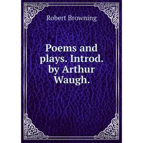 

Книга Poems and plays. Introd. by Arthur Waugh.