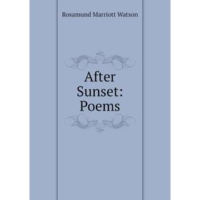 

Книга After Sunset: Poems