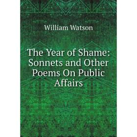 

Книга The Year of Shame: Sonnets and Other Poems On Public Affairs