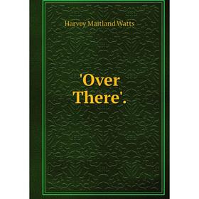 

Книга Over There'