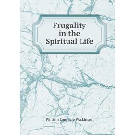

Книга Frugality in the Spiritual Life