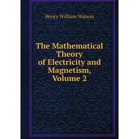 

Книга The Mathematical Theory of Electricity and Magnetism, Volume 2