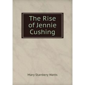 

Книга The Rise of Jennie Cushing