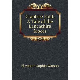 

Книга Crabtree Fold: A Tale of the Lancashire Moors