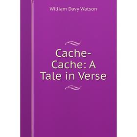 

Книга Cache-Cache: A Tale in Verse