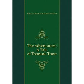 

Книга The Adventurers: A Tale of Treasure Trove