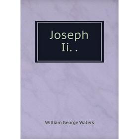 

Книга Joseph Ii. .