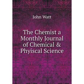 

Книга The Chemist a Monthly Journal of Chemical & Phyiscal Science