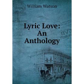 

Книга Lyric Love: An Anthology