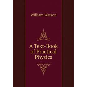 

Книга A Text-Book of Practical Physics