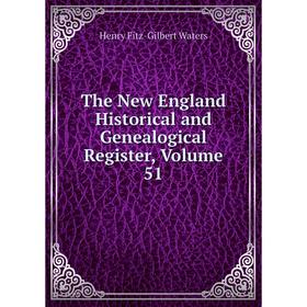 

Книга The New England Historical and Genealogical Register, Volume 51