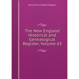 

Книга The New England Historical and Genealogical Register, Volume 63
