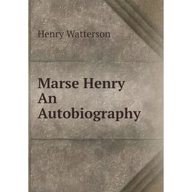 

Книга Marse Henry An Autobiography