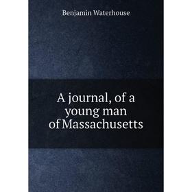 

Книга A journal, of a young man of Massachusetts