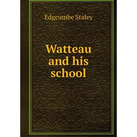 

Книга Watteau and his school