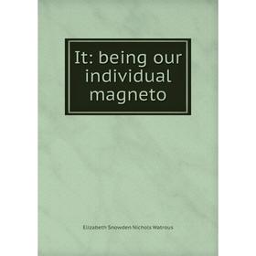 

Книга It: being our individual magneto