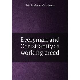 

Книга Everyman and Christianity: a working creed