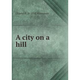 

Книга A city on a hill