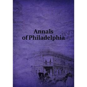 

Книга Annals of Philadelphia