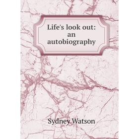 

Книга Life's look out: an autobiography