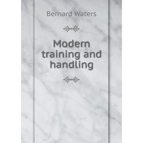 

Книга Modern training and handling