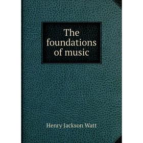 

Книга The foundations of music