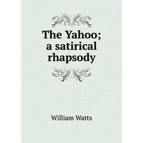 

Книга The Yahoo; a satirical rhapsody