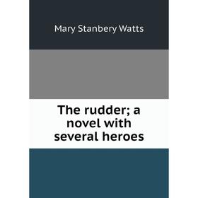 

Книга The rudder; a novel with several heroes