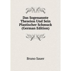 

Книга Das Sogenannte Theseion Und Sein Plastischer Schmuck (German Edition)