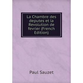 

Книга La Chambre des deputes et la Revolution de fevrier