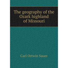 

Книга The geography of the Ozark highland of Missouri