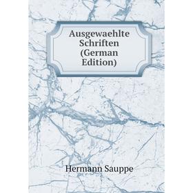 

Книга Ausgewaehlte Schriften (German Edition)