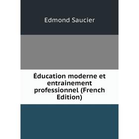 

Книга Éducation moderne et entrainement professionnel (French Edition)
