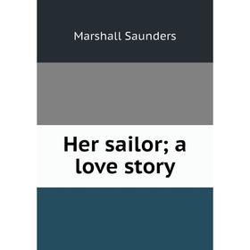 

Книга Her sailor; a love story