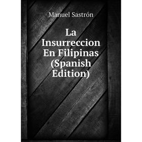 

Книга La Insurreccion En Filipinas