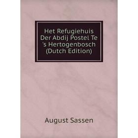 

Книга Het Refugiehuis Der Abdij Postel Te 's Hertogenbosch (Dutch Edition)