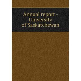 

Книга Annual report - University of Saskatchewan