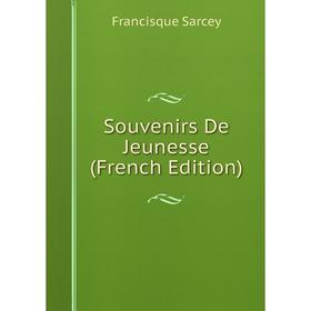 

Книга Souvenirs De Jeunesse (French Edition)