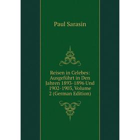 

Книга Reisen in Celebes: Ausgeführt in Den Jahren 1893-1896 Und 1902-1903, Volume 2 (German Edition)